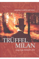 Trüffel Milán, avagy egy kalandor élete